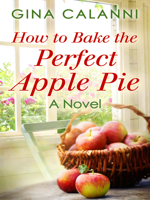 Title details for How to Bake the Perfect Apple Pie by Gina Calanni - Available
